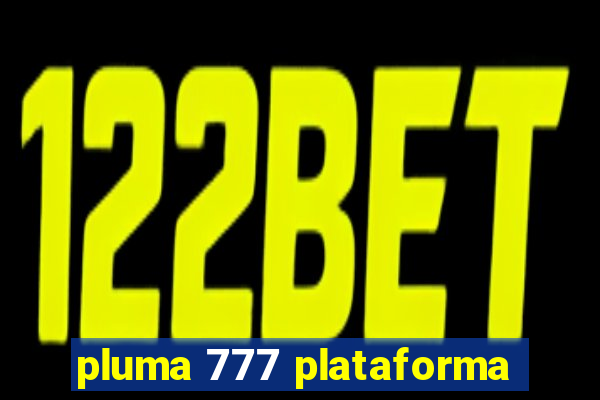 pluma 777 plataforma